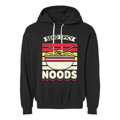 Send Spicey Noods Retro Artwork For A Ra Noodle Lover Garment-Dyed Fleece Hoodie