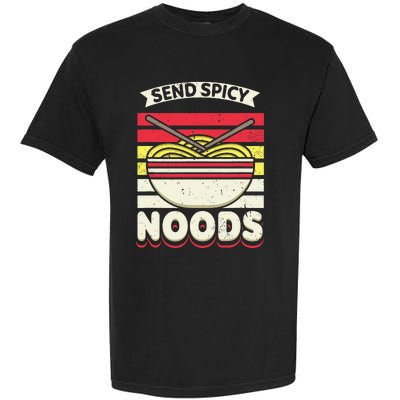 Send Spicey Noods Retro Artwork For A Ra Noodle Lover Garment-Dyed Heavyweight T-Shirt