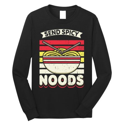 Send Spicey Noods Retro Artwork For A Ra Noodle Lover Long Sleeve Shirt