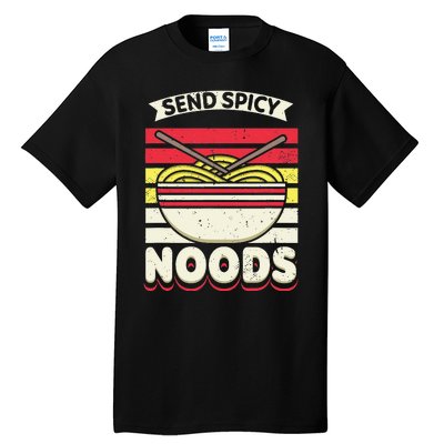 Send Spicey Noods Retro Artwork For A Ra Noodle Lover Tall T-Shirt