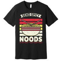 Send Spicey Noods Retro Artwork For A Ra Noodle Lover Premium T-Shirt