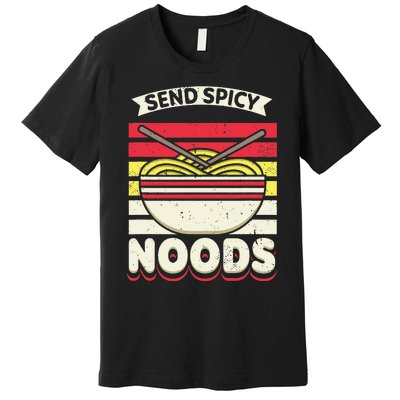 Send Spicey Noods Retro Artwork For A Ra Noodle Lover Premium T-Shirt