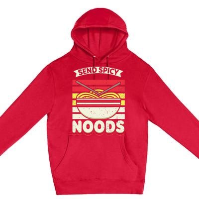 Send Spicey Noods Retro Artwork For A Ra Noodle Lover Premium Pullover Hoodie