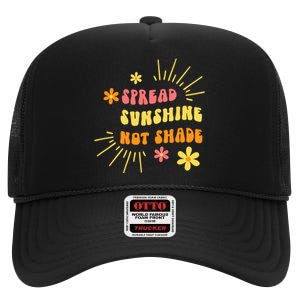 Spread Sunshine Not Shade Kindness Self Care Love Retro High Crown Mesh Back Trucker Hat