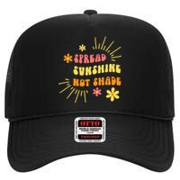 Spread Sunshine Not Shade Kindness Self Care Love Retro High Crown Mesh Back Trucker Hat