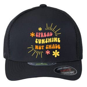 Spread Sunshine Not Shade Kindness Self Care Love Retro Flexfit Unipanel Trucker Cap