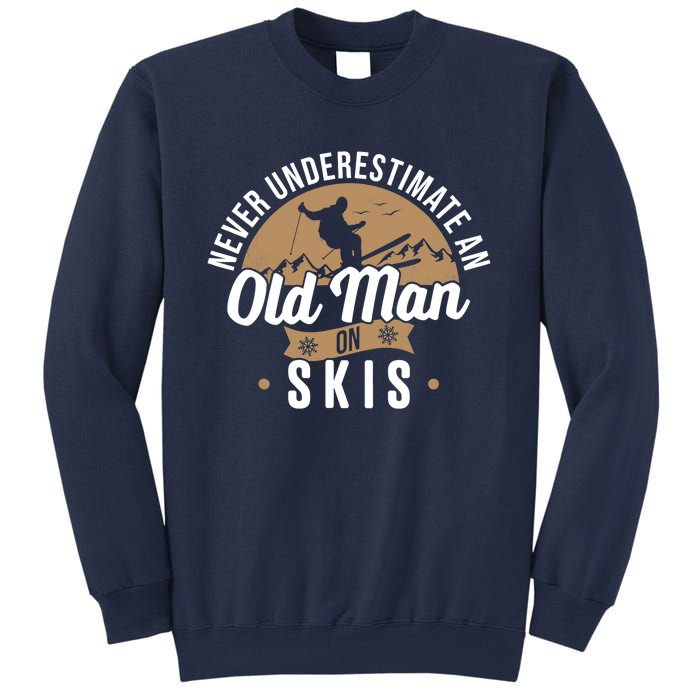 Skiing Skier Never Underestimate An Old Man On Skis Sweatshirt