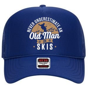 Skiing Skier Never Underestimate An Old Man On Skis High Crown Mesh Back Trucker Hat