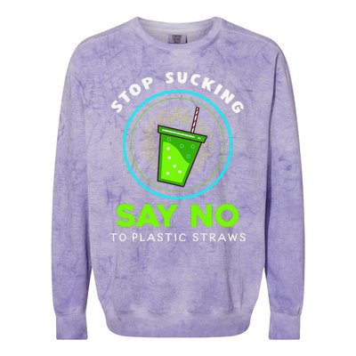 Stop Sucking No Plastic Straws Earth Day Colorblast Crewneck Sweatshirt