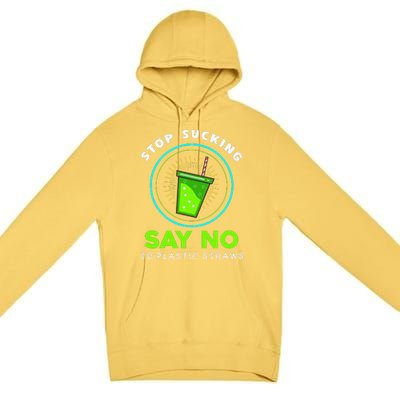 Stop Sucking No Plastic Straws Earth Day Premium Pullover Hoodie