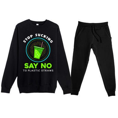 Stop Sucking No Plastic Straws Earth Day Premium Crewneck Sweatsuit Set