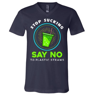 Stop Sucking No Plastic Straws Earth Day V-Neck T-Shirt