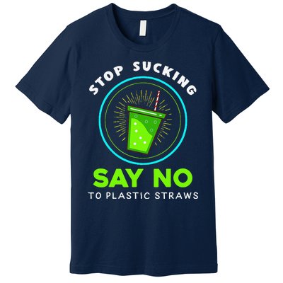 Stop Sucking No Plastic Straws Earth Day Premium T-Shirt