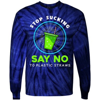 Stop Sucking No Plastic Straws Earth Day Tie-Dye Long Sleeve Shirt