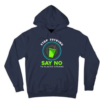 Stop Sucking No Plastic Straws Earth Day Tall Hoodie