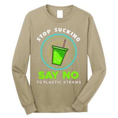 Stop Sucking No Plastic Straws Earth Day Long Sleeve Shirt