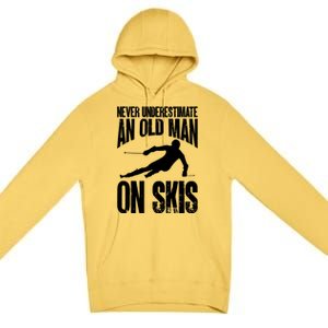 Skiing Skier Never Underestimate An Old On Skis Cool Gift Premium Pullover Hoodie