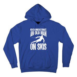 Skiing Skier Never Underestimate An Old On Skis Cool Gift Hoodie