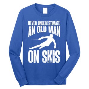 Skiing Skier Never Underestimate An Old On Skis Cool Gift Long Sleeve Shirt