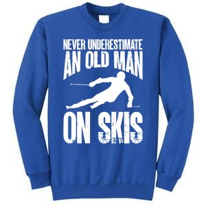 Skiing Skier Never Underestimate An Old On Skis Cool Gift Sweatshirt