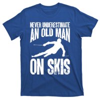 Skiing Skier Never Underestimate An Old On Skis Cool Gift T-Shirt