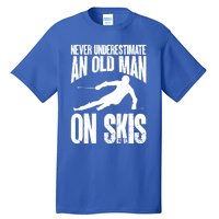 Skiing Skier Never Underestimate An Old On Skis Cool Gift Tall T-Shirt