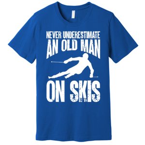 Skiing Skier Never Underestimate An Old On Skis Cool Gift Premium T-Shirt