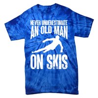 Skiing Skier Never Underestimate An Old On Skis Cool Gift Tie-Dye T-Shirt