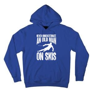 Skiing Skier Never Underestimate An Old On Skis Cool Gift Tall Hoodie