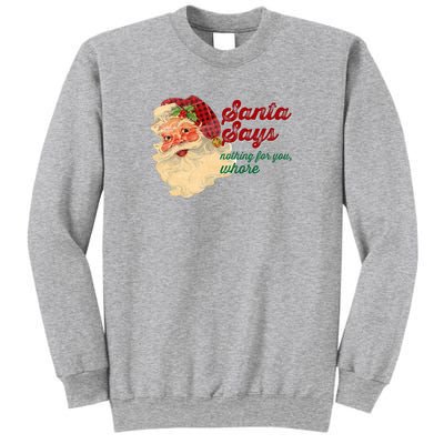 Santa Says Nothing For You Whore Sweatshirt