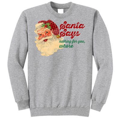 Santa Says Nothing For You Whore Tall Sweatshirt