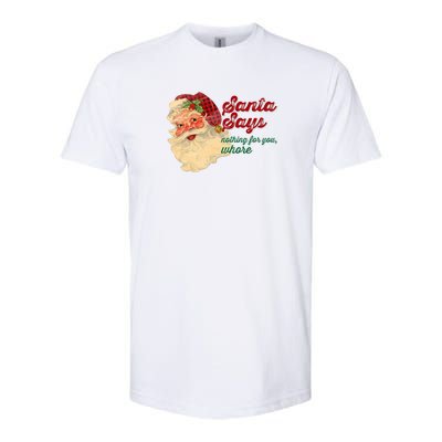 Santa Says Nothing For You Whore Softstyle® CVC T-Shirt