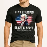 Stay Strapped Or Get Clapped 4th Of July Washington Funny 1776 Performance Shirt