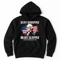 Stay Strapped Or Get Clapped 4th Of July Washington Funny 1776 Hoodie