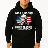 Stay Strapped Or Get Clapped 4th Of July Washington Funny 1776 Hoodie