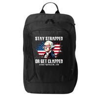 Stay Strapped Or Get Clapped 4th Of July Washington Funny 1776 City Backpack