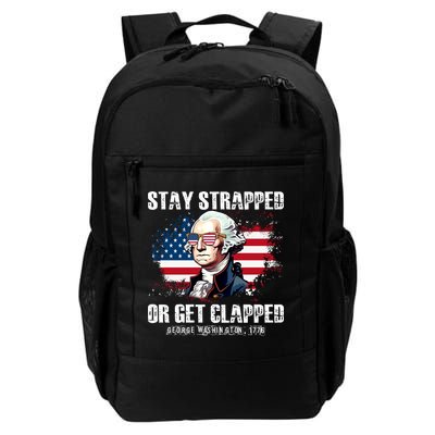 Stay Strapped Or Get Clapped 4th Of July Washington Funny 1776 Backpack