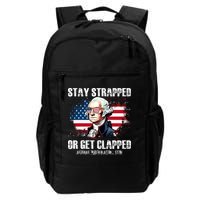 Stay Strapped Or Get Clapped 4th Of July Washington Funny 1776 Backpack