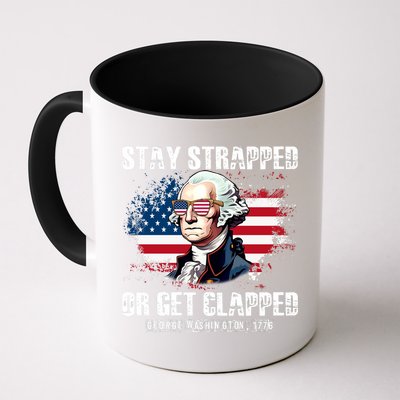 Stay Strapped Or Get Clapped 4th Of July Washington Funny 1776 Mug