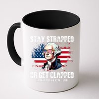 Stay Strapped Or Get Clapped 4th Of July Washington Funny 1776 Mug