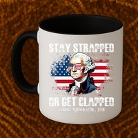 Stay Strapped Or Get Clapped 4th Of July Washington Funny 1776 Mug