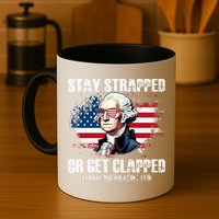 Stay Strapped Or Get Clapped 4th Of July Washington Funny 1776 Mug