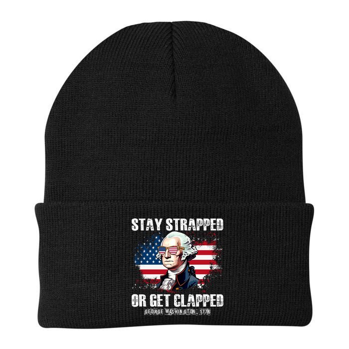 Stay Strapped Or Get Clapped 4th Of July Washington Funny 1776 Beanie