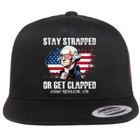Stay Strapped Or Get Clapped 4th Of July Washington Funny 1776 Flat Bill Trucker Hat