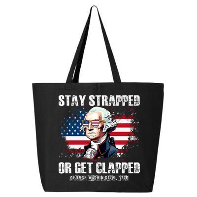 Stay Strapped Or Get Clapped 4th Of July Washington Funny 1776 25L Jumbo Tote