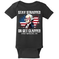 Stay Strapped Or Get Clapped 4th Of July Washington Funny 1776 Baby Bodysuit