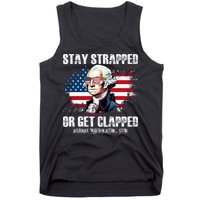 Stay Strapped Or Get Clapped 4th Of July Washington Funny 1776 Tank Top