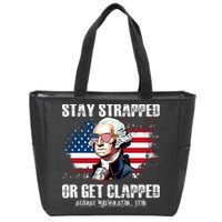 Stay Strapped Or Get Clapped 4th Of July Washington Funny 1776 Zip Tote Bag