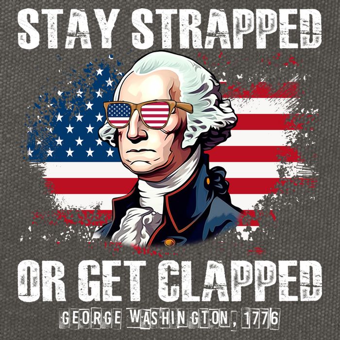 Stay Strapped Or Get Clapped 4th Of July Washington Funny 1776 Cotton Canvas Backpack