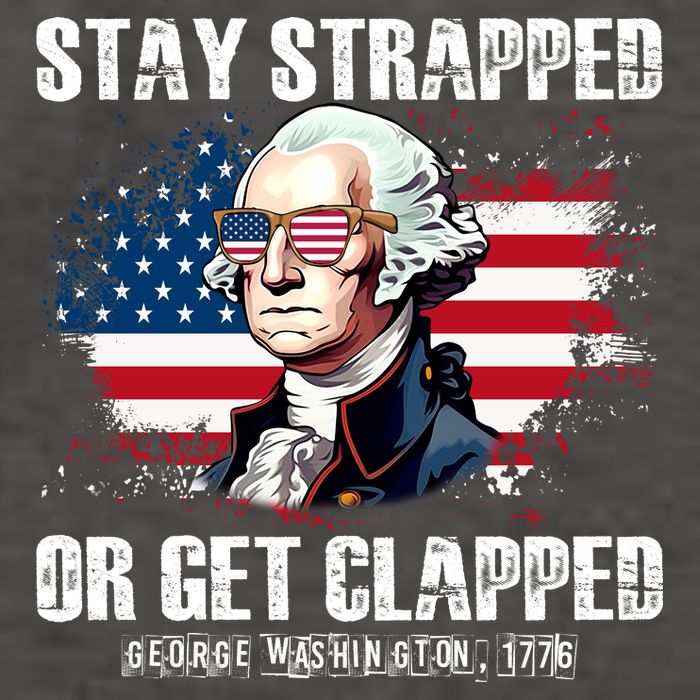 Stay Strapped Or Get Clapped 4th Of July Washington Funny 1776 Vector Backpack